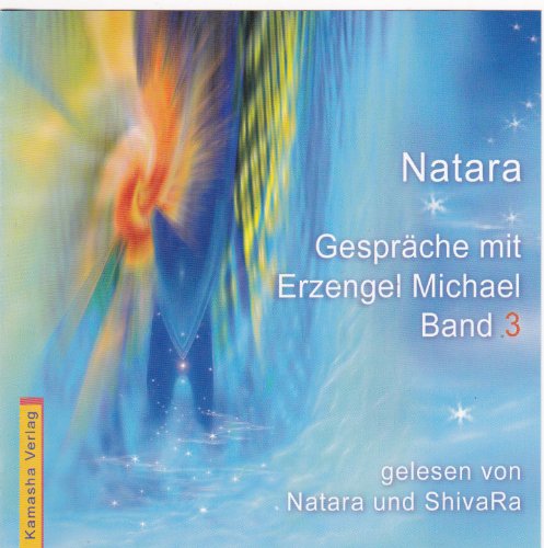 Gespräche mit Erzengel Michael, Band 3: gelesen von Natara und ShivaRa - Natara
