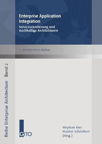 Enterprise Application Integration - Serviceorientierung und nachhaltige Architekturen Band 2 - Aier, Stephan und Marten Schönherr