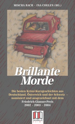 Beispielbild fr Brillante Morde: Die besten Krimi-Kurzgeschichten aus Deutschland, sterreich und der Schweiz - nominiert und ausgezeichnet mit dem Friedrich Glauser-Preis 2002, 2003, 2004 zum Verkauf von medimops