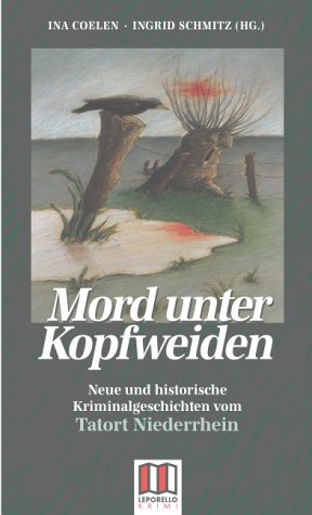 Beispielbild fr Mord unter Kopfweiden: Neue und historische Kriminalgeschichten vom Tatort Niederrhein zum Verkauf von medimops