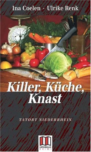 Stock image for Killer, Kche, Knast: Tatort Niederrhein for sale by Gerald Wollermann