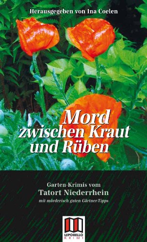 Mord zwischen Kraut und Rüben: Mordgeschichten und Gartenkrimis mit mörderisch guten Gartentipps - Niklaus Schmid