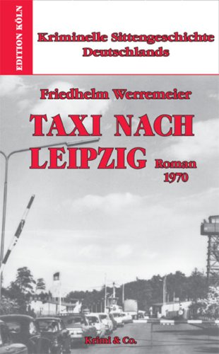 Stock image for Kriminelle Sittengeschichte Deutschlands 1957-1993: Taxi nach Leipzig: Kriminelle Sittengeschichte Deutschlands (1970) for sale by medimops