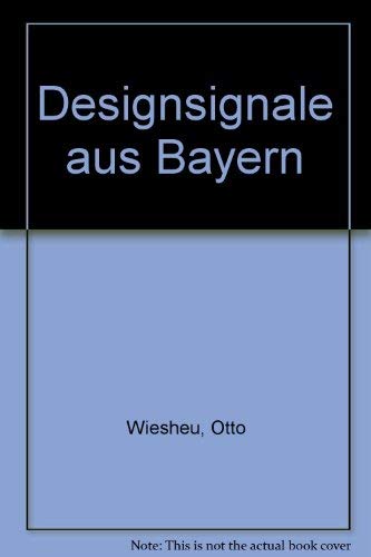 Designsignale aus Bayern. Bayern-Design. Herausgeber: Bayern-Design GmbH, Geschäftsstelle München...
