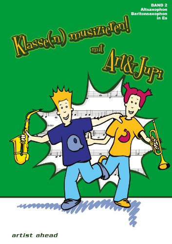 9783936807493: Klasse(n) musizieren mit Art & Jupi 02. Alt-Saxophon und Bariton-Saxophon