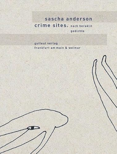 Beispielbild fr Crime Sites. Nach Heraklit: Gedichte 1998-2005. zum Verkauf von nika-books, art & crafts GbR