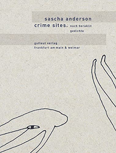 Imagen de archivo de Crime Sites. Nach Heraklit: Gedichte 1998-2005. a la venta por nika-books, art & crafts GbR