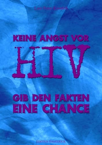 Keine Angst vor HIV. Gib den Fakten eine Chance - Peter Kronlob, Lars