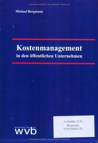 Beispielbild fr Kostenmanagement in den ffentlichen Unternehmen: Dargestellt unter besonderer Bezugnahme auf den ffentlichen Personennahverkehr in der Bundesrepublik Deutschland von Michael Bergmann zum Verkauf von BUCHSERVICE / ANTIQUARIAT Lars Lutzer