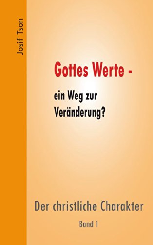 9783936850901: Gottes Werte - ein Weg der Vernderung?: Der christliche Charakter. Band 1