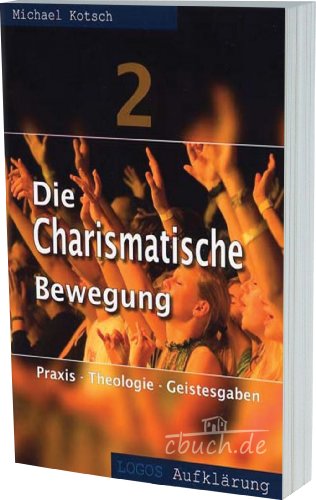 Beispielbild fr Die Charismatische Bewegung 2: Praxis - Theologie - Geistesgaben zum Verkauf von medimops