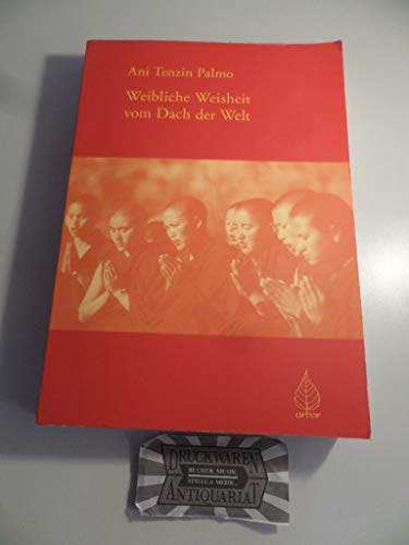 Beispielbild fr Weibliche Weisheit vom Dach der Welt. Belehrungen ber praktischen Buddhismus. zum Verkauf von Antiquariat Luechinger