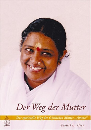 Stock image for Der Weg der Mutter: Der spirituelle Weg der gttlichen Mutter, Amma for sale by medimops