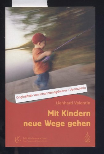 Mit Kindern neue Wege gehen (9783936855234) by Valentin, Lienhard