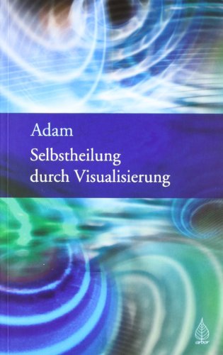 Selbstheilung durch Visualisierung (9783936855548) by Adam