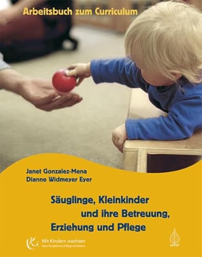 Beispielbild fr Suglinge, Kleinkinder und ihre Betreuung, Erziehung und Pflege: Das Arbeitsbuch zum Curriculum zum Verkauf von medimops