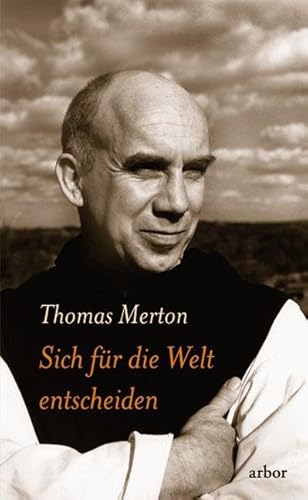 Sich fÃ¼r die Welt entscheiden (9783936855838) by Merton, Thomas