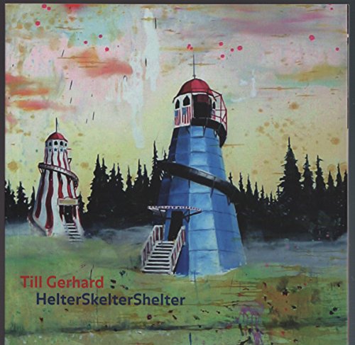 Beispielbild fr Till Gerhard: HelterSkelterShelter zum Verkauf von Reilly Books