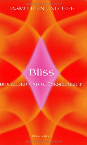 9783936862003: Bliss: Biofelder und Glckseligkeit