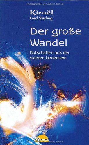 9783936862553: Kirael - Der groe Wandel: Botschaften aus der siebten Dimension