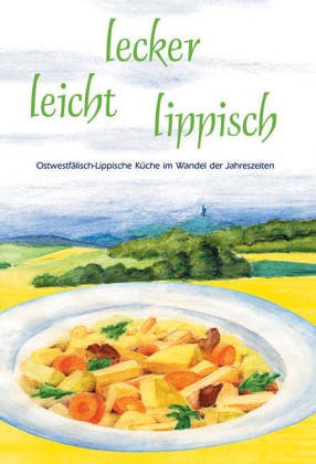 Beispielbild fr lecker leicht lippisch. Ostwestflisch-Lippische Kche im Wandel der Jahreszeiten zum Verkauf von medimops