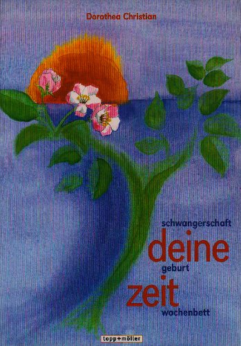 Stock image for deine zeit: Schwangerschaft, Geburt und Wochenbett for sale by Versandantiquariat Felix Mcke