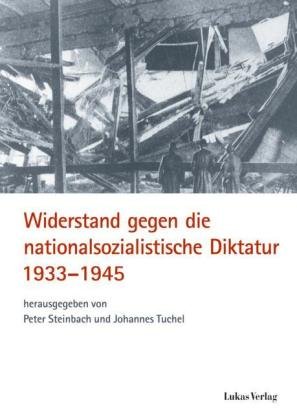 Beispielbild fr Widerstand gegen die nationalsozialistische Diktatur 1933-1945 Steinbach, Peter and Tuchel, Johannes zum Verkauf von BUCHSERVICE / ANTIQUARIAT Lars Lutzer