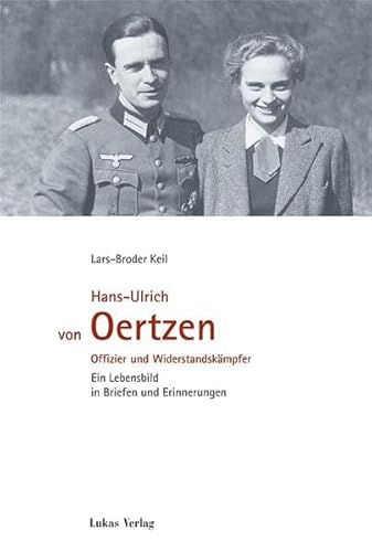 Beispielbild fr Hans-Ulrich von Oertzen: Offizier und Widerstandskmpfer. Ein Lebensbild in Briefen und Erinnerungen zum Verkauf von medimops