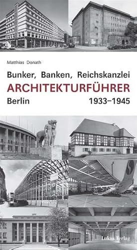 9783936872514: Bunker, Banken, Reichskanzlei: Architekturfhrer Berlin 1933-1945