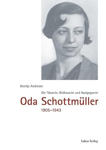 9783936872583: Oda Schottmller 1905 - 1943: Tnzerin, Bildhauerin, Nazigegnerin