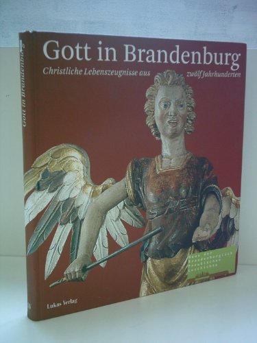 9783936872606: Gott in Brandenburg Christliche Lebenszeugnisse aus zwoelf Jahrhunderten