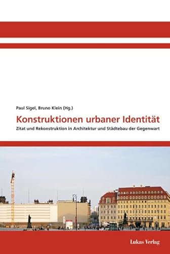 Stock image for Konstruktionen urbaner Identitt: Zitat und Rekonstruktion in Architektur und Stdtebau der Gegenwart for sale by medimops