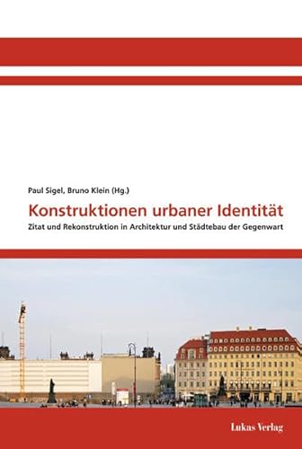 9783936872880: Konstruktionen urbaner Identitt: Zitat und Rekonstruktion in Architektur und Stdtebau der Gegenwart