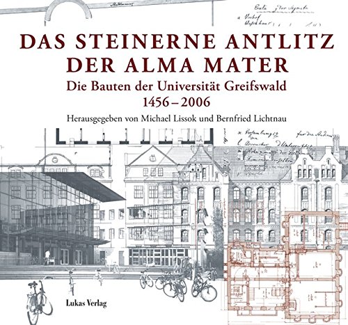 Beispielbild fr Das steinerne Antlitz der Alma Mater. Die Bauten der Universitt Greifswald 1456 - 2006 zum Verkauf von medimops