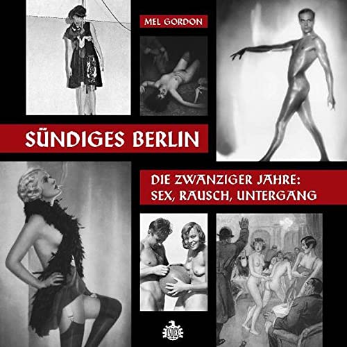 9783936878226: Sndiges Berlin: Die zwanziger Jahre: Sex, Rausch, Untergang