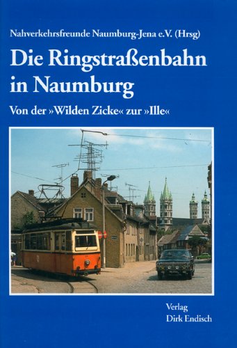 9783936893090: Die Ringstrassenbahn in Naumburg: Von der "Wilden Zicke" zur "Ille"