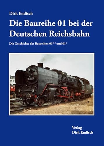 Die Baureihe 01 bei der Deutschen Reichsbahn. Die Geschichte der Baureihen 01.0-2 und 01.5