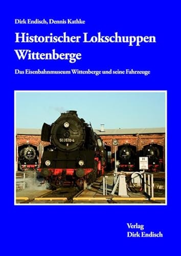 Imagen de archivo de Historischer Lokschuppen Wittenberge: Das Eisenbahnmuseum Wittenberge und seine Fahrzeuge a la venta por medimops