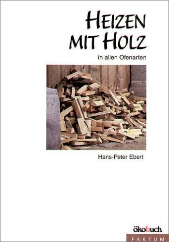 Stock image for Heizen mit Holz in allen Ofenarten for sale by medimops