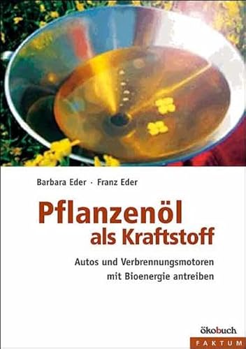 Imagen de archivo de Pflanzenl als Kraftstoff: Autos und Verbrennungsmotoren mit Bioenergie antreiben a la venta por medimops