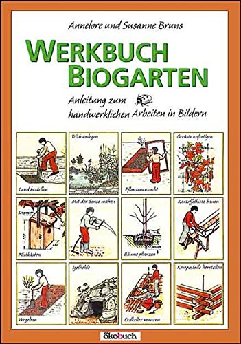 9783936896077: Werkbuch Biogarten: Anleitung zum handwerklichen Arbeiten in Bildern