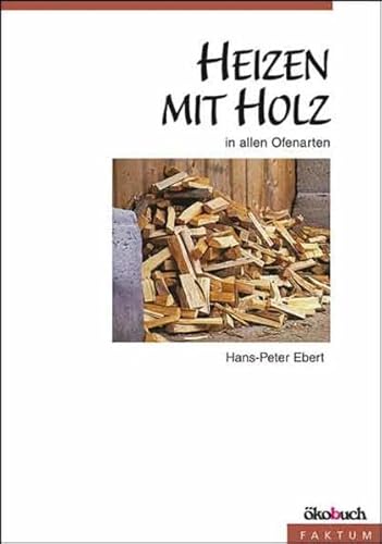 Beispielbild fr Heizen mit Holz in allen Ofenarten zum Verkauf von medimops