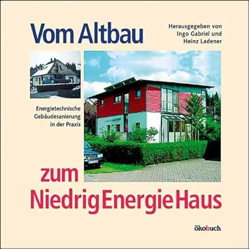 Imagen de archivo de Vom Altbau zum Niedrigenergiehaus: Energietechnische Gebudesanierung in der Praxis a la venta por Ammareal