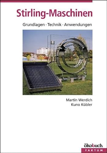Stirling - Maschinen: Grundlagen - Technik - Anwendungen - 11., überarbeitete und erweiterte Auflage - Werdich, Martin; Kübler, Kuno
