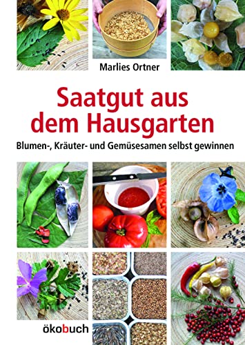 9783936896534: Saatgut aus dem Hausgarten: Kruter-, Gemse- und Blumensamen selbst gewinnen