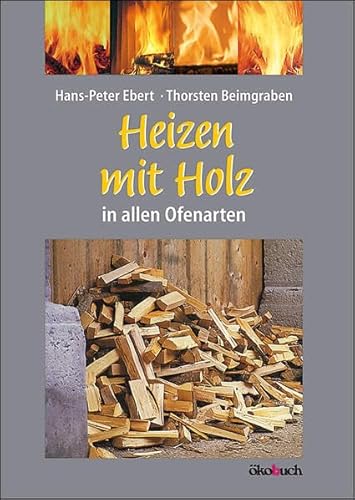 Beispielbild fr Heizen mit Holz in allen Ofenarten zum Verkauf von medimops