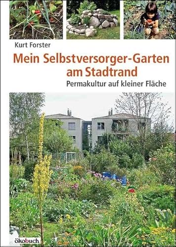 Stock image for Mein Selbstversorger-Garten am Stadtrand: Permakultur auf kleiner Flche for sale by medimops