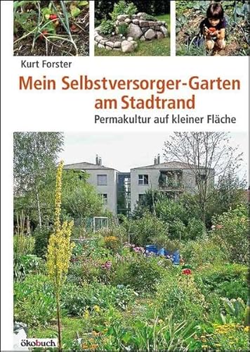 9783936896725: Mein Selbstversorger-Garten am Stadtrand: Permakultur auf kleiner Flche