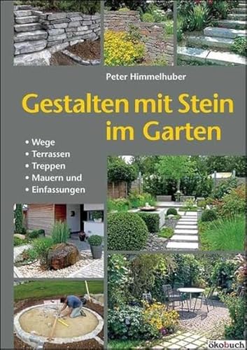 Beispielbild fr Gestalten mit Stein im Garten: Wege, Terrassen, Treppen, Mauern und Einfassungen zum Verkauf von medimops