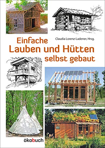 Imagen de archivo de Einfache Lauben und Htten selbst gebaut -Language: german a la venta por GreatBookPrices
